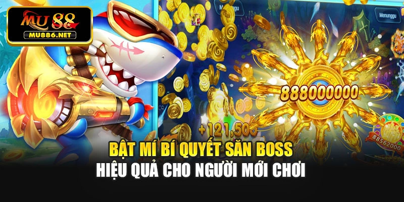 Bật mí bí quyết săn boss hiệu quả cho người mới chơi