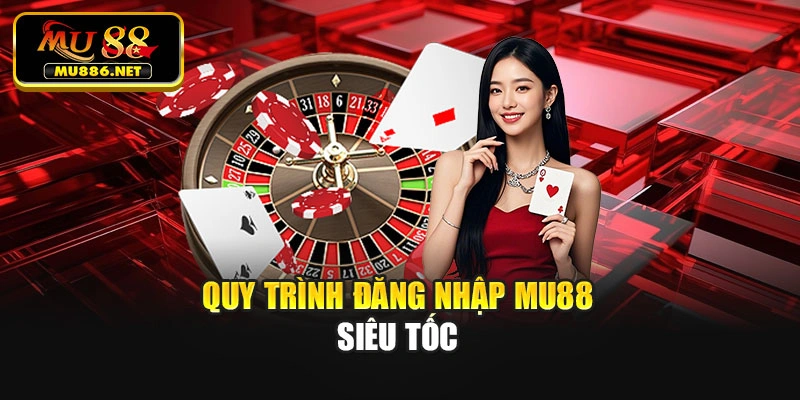Quy trình đăng nhập Mu88 siêu tốc